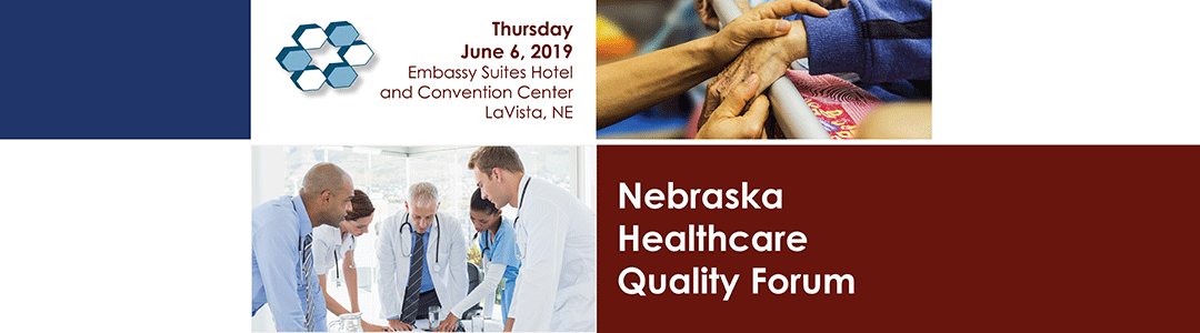 Nebraska Healthcare Quality Forum | June 6, 2019