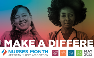 “YOU Make a Difference” – National Nurses Month I May 2022