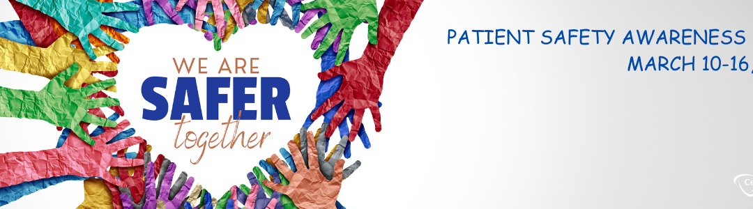 We Are Safer Together | Patient Safety Awareness Week